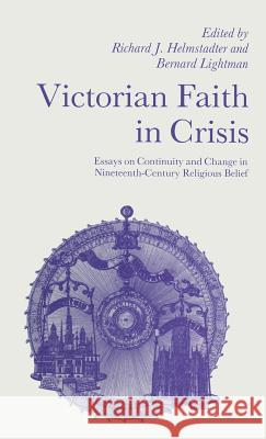 Victorian Faith in Crisis: Essays on Continuity and Change in Nineteenth-Century Religious Belief Helmstadter, Richard J. 9780333496602 Palgrave MacMillan