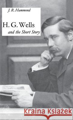 H G Wells + the Short Story Hammond, J. 9780333513279