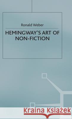 Hemingway's Art of Non-Fiction Ronald Weber   9780333513828