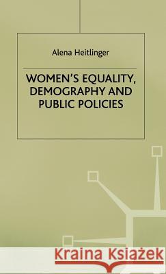 Women's Equality, Demography and Public Policies: A Comparative Perspective Heitlinger, A. 9780333515785 PALGRAVE MACMILLAN