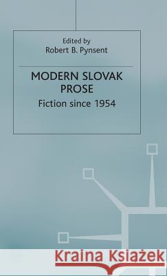 Modern Slovak Prose: Fiction Since 1954 Pynsent, Robert B. 9780333515969 Palgrave Macmillan