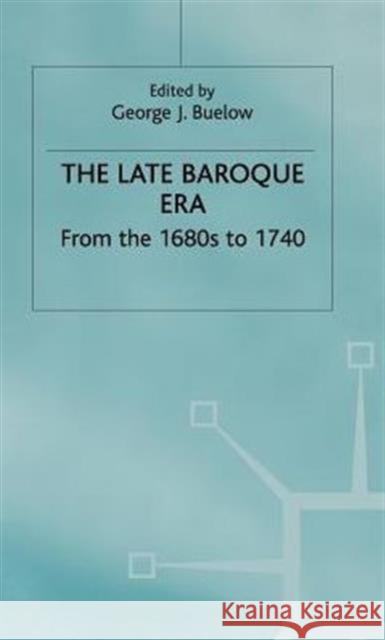The Late Baroque Era: Vol 4. from the 1680s to 1740 Buelow, George J. 9780333516034