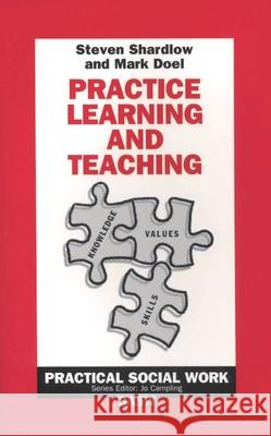 Practice Learning and Teaching Steven Shardlow Mark Doel 9780333516348