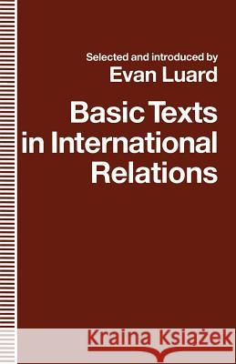 Basic Texts in International Relations: The Evolution of Ideas about International Society Luard, Evan 9780333516652