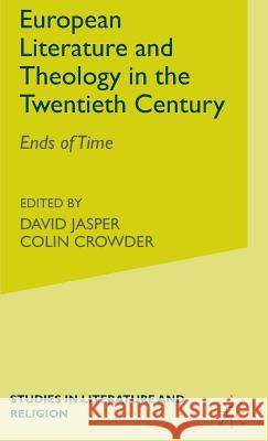 European Literature and Theology in the 20th Century: Ends of Time David Jasper 9780333516669 PALGRAVE MACMILLAN