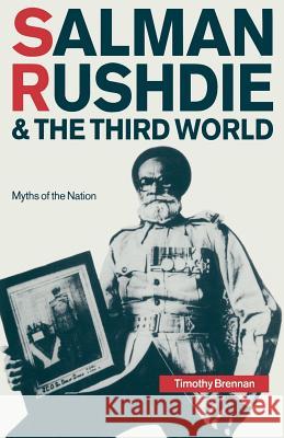 Salman Rushdie and the Third World: Myths of the Nation Brennan, Timothy 9780333521601