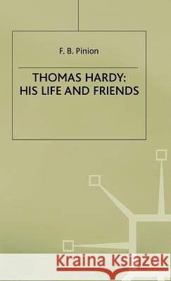 Thomas Hardy: His Life and Friends F. B. Pinion 9780333521625 PALGRAVE MACMILLAN