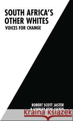 South Africa's Other Whites: Voices for Change Jaster, Robert Scott 9780333522080 Palgrave Macmillan