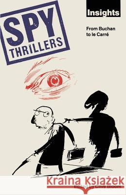 Spy Thrillers: From Buchan to Le Carré Bloom, Clive 9780333522455 Palgrave MacMillan