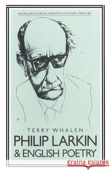 Philip Larkin and English Poetry Terry Whalen 9780333522820 PALGRAVE MACMILLAN