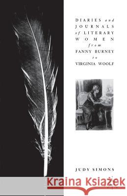 Diaries and Journals of Literary Women from Fanny Burney to Virginia Woolf J. Simons 9780333523414 Palgrave Macmillan