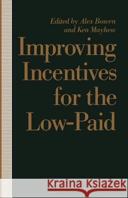 Improving Incentives for the Low-Paid Alex Bowen Ken Mayhew 9780333525456 Palgrave MacMillan