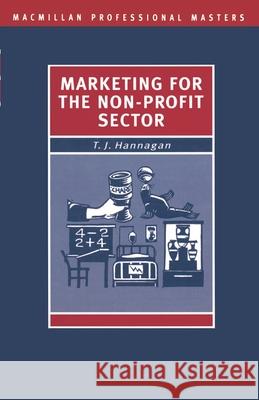 Marketing for the Non-Profit Sector T. J. Hannagan 9780333525821