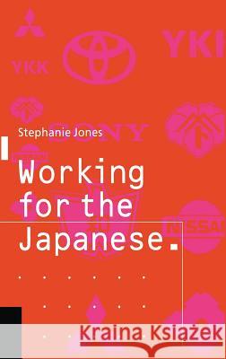 Working for the Japanese: Myths and Realities: British Perceptions Jones, Stephanie 9780333526132