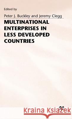 Multinational Enterprises in Less Developed Countries Peter J. Buckley Jeremy Clegg 9780333526880 PALGRAVE MACMILLAN