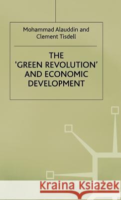 The 'Green Revolution' and Economic Development: The Process and Its Impact in Bangladesh Alauddin, M. 9780333527368 PALGRAVE MACMILLAN