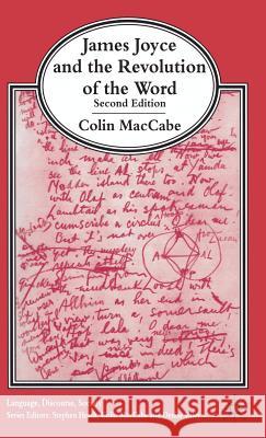 James Joyce and the Revolution of the Word Colin Maccabe 9780333531525