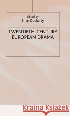 Twentieth-Century European Drama Brian Docherty 9780333532843 0