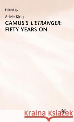 Camus's l'Etranger: Fifty Years on King, Adele 9780333532942 PALGRAVE MACMILLAN