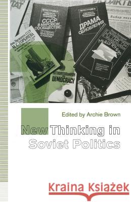 New Thinking in Soviet Politics Brown                                    Archie Brown 9780333534403 Palgrave MacMillan