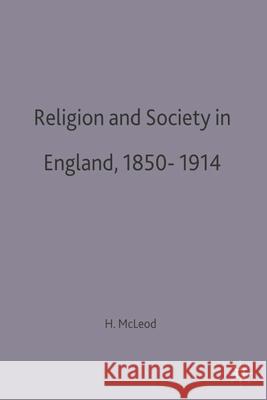 Religion and Society in England, 1850-1914 Hugh Mcleod 9780333534908