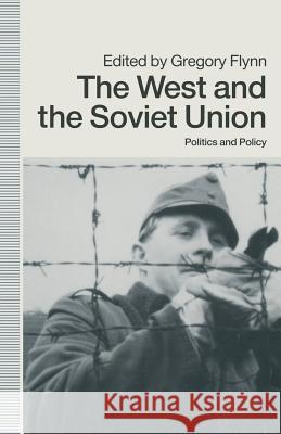 The West and the Soviet Union: Politics and Policy Flynn, Gregory 9780333535004