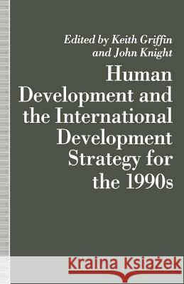 Human Development and the International Development Strategy for the 1990s Keith Griffin J. Knight 9780333535134 Palgrave MacMillan