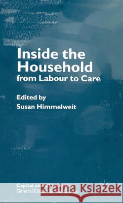 Inside the Household: From Labour to Care Himmelweit, S. 9780333535868 Palgrave Macmillan