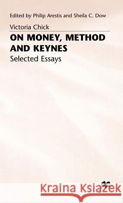 On Money, Method and Keynes: Selected Essays Arestis, Philip 9780333536346