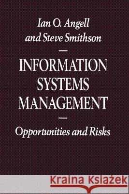 Information Systems Management: Opportunities and Risks Angell, Ian O. 9780333536810 Palgrave MacMillan