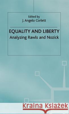 Equality and Liberty: Analyzing Rawls and Nozick Corlett, J. Angelo 9780333538449 PALGRAVE MACMILLAN