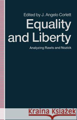 Equality and Liberty: Analyzing Rawls and Nozick Corlett, J. Angelo 9780333538456 MacMillan