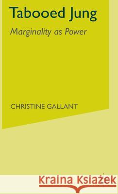 Tabooed Jung: Marginality as Power Christine Gallant 9780333538944 PALGRAVE MACMILLAN