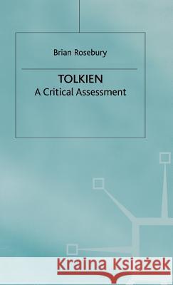 Tolkien: A Critical Assessment Rosebury, B. 9780333538968 PALGRAVE MACMILLAN
