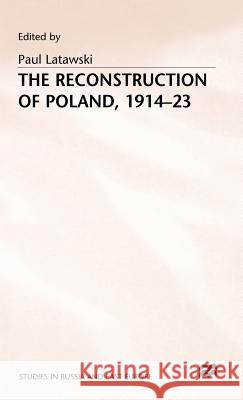 The Reconstruction of Poland, 1914-23  9780333539552 PALGRAVE MACMILLAN