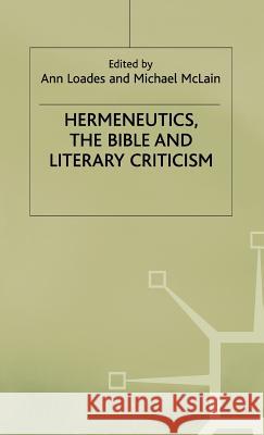 Hermeneutics, the Bible and Literary Criticism Ann Loades 9780333539590