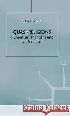 Quasi-Religions: Humanism, Marxism and Nationalism Smith, John E. 9780333539811 PALGRAVE MACMILLAN