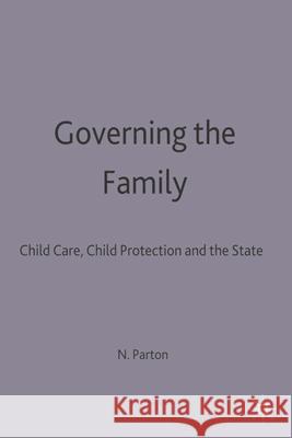 Governing the Family: Child Care, Child Protection and the State Parton, Nigel 9780333541227 PALGRAVE MACMILLAN
