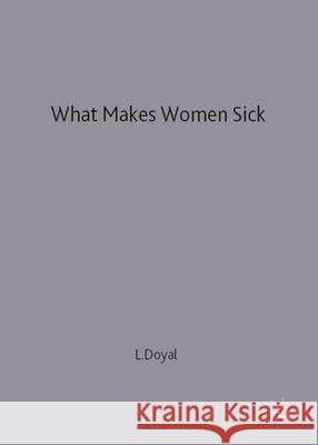 What Makes Women Sick: Gender and the Political Economy of Health Doyal, Lesley 9780333542057