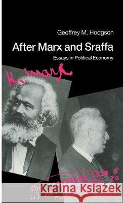After Marx and Sraffa: Essays in Political Economy Hodgson, Geoffrey M. 9780333542248 Palgrave Macmillan