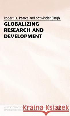 Globalizing Research and Development Robert D. Pearce Satwinder Singh 9780333545614