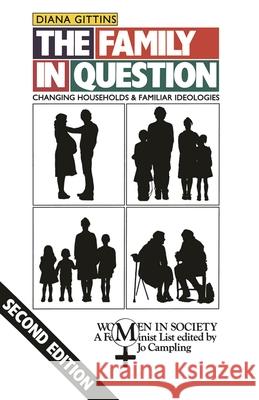 The Family in Question: Changing Households and Familiar Ideologies Gittins, Diana 9780333545706