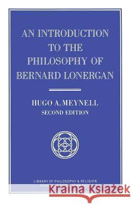 An Introduction to the Philosophy of Bernard Lonergan Hugo A. Meynell 9780333546819