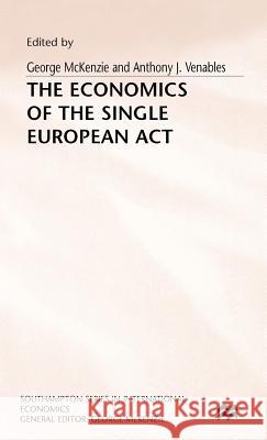 The Economics of the Single European ACT McKenzie, George 9780333546857 PALGRAVE MACMILLAN