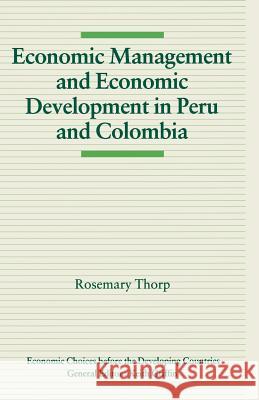 Economic Management and Economic Development in Peru and Colombia Rosemary Thorp 9780333546888