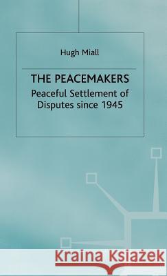 The Peacemakers: Peaceful Settlement of Disputes Since 1945 Miall, Hugh 9780333547083