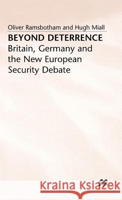 Beyond Deterrence: Britain, Germany and the New European Security Debate Miall, Hugh 9780333550380 PALGRAVE MACMILLAN
