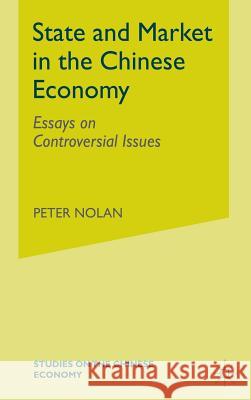 State and Market in the Chinese Economy: Essays on Controversial Issues Peter Nolan   9780333552384 Palgrave Macmillan