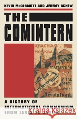 The Comintern: A History of International Communism from Lenin to Stalin Agnew, Jeremy 9780333552841 PALGRAVE MACMILLAN