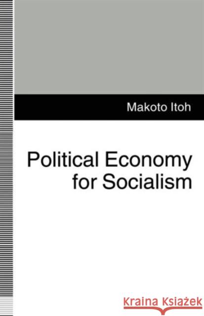 Political Economy for Socialism Makoto Itoh 9780333553381